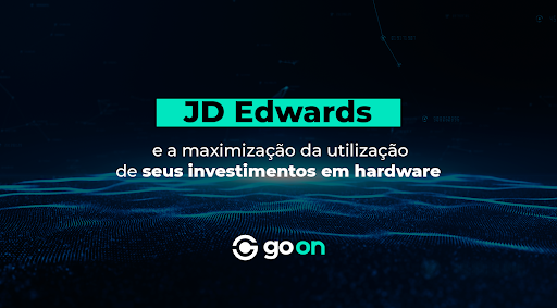 JD Edwards e a maximização da utilização de seus investimentos em hardware