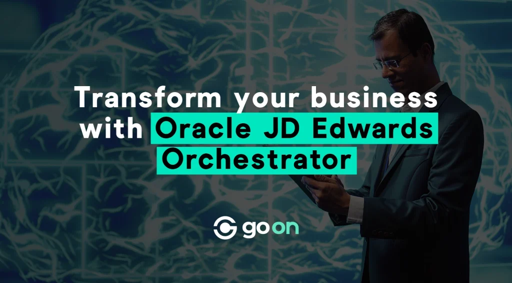 Transform your business with Oracle JD Edwards Orchestrator